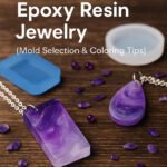 How to Make Epoxy Resin Jewelry (Mold Selection & Coloring Tips)
