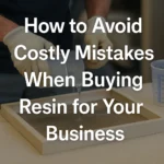 avoid_mistakes_resin_business